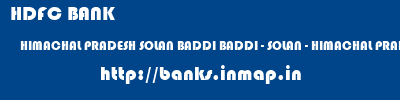 HDFC BANK  HIMACHAL PRADESH SOLAN BADDI BADDI - SOLAN - HIMACHAL PRADESH  banks information 